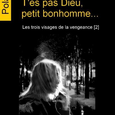 T'es pas Dieu, petit bonhomme...